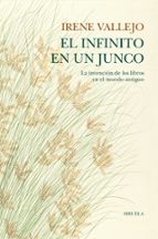EL INFINITO EN UN JUNCO: LA INVENCION DE LOS LIBROS EN EL MUNDO ANTIGUO
