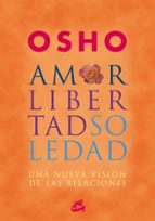 amor, libertad y soledad: una nueva vision de las relaciones-9788484452515 amor, libertad y soledad: una nueva vision de las relaciones-9788484452515