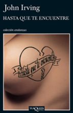 hasta que te encuentre-john irving-9788483103319 hasta que te encuentre-john irving-9788483103319