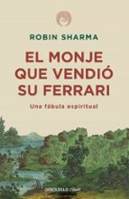el monje que vendio su ferrari: una fabula espiritual-robin s. sharma-9788499087122 el monje que vendio su ferrari: una fabula espiritual-robin s. sharma-9788499087122