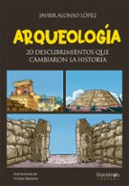 ARQUEOLOGIA: 20 DESCUBRIMIENTOS QUE CAMBIARON LA HISTORIA