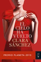 el cielo ha vuelto (premio planeta 2013)-clara sanchez-9788408119944 el cielo ha vuelto (premio planeta 2013)-clara sanchez-9788408119944