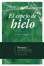 EL ESPEJO DE HIELO. PREMIO DESNIVEL DE LITERATURA 2020