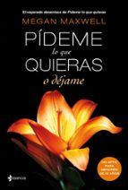 pideme lo que quieras o dejame-megan maxwell-9788408118282 pideme lo que quieras o dejame-megan maxwell-9788408118282