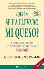 ¿quien se ha llevado mi queso?: como adaptarnos a un mundo en con stante cambio-spencer johnson-9788495787095 ¿quien se ha llevado mi queso?: como adaptarnos a un mundo en con stante cambio-spencer johnson-9788495787095