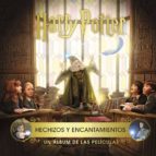 HARRY POTTER: HECHIZOS Y ENCANTAMIENTOS. UN ALBUM DE LAS PELICULAS