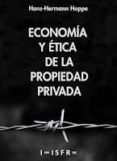 ECONOMIA Y ETICA DE LA PROPIEDAD PRIVADA di HOPPE, HANS HERMANN 