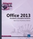 OFFICE 2013: NOVEDADES Y FUNCIONES ESENCIALES - WORD, EXCEL, POWE RPOINT Y OUTLOOK di VV.AA