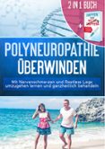 2 In 1 Buch Polyneuropathie Uberwinden: Mit Nervenschmerzen Und Rest Por Katharina Neustedt, Tapa Blanda