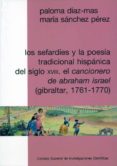 LOS SEFARDIES Y LA POESIA TRADICIONAL HISPANICA DEL SIGLO XVIII de DIAZ-MAS, PALOMA SANCHEZ PEREZ, MARIA 