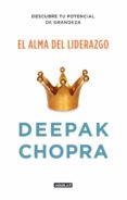 EL ALMA DEL LIDERAZGO de CHOPRA, DEEPAK 