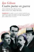 CUATRO POETAS EN GUERRA.(ANTONIO MACHADO, JUAN RAMON JIMENEZ, FED ERICO GARCIA LORCA, MIGUEL HERNANDEZ) de GIBSON, IAN 