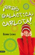 ERES GALACTICA, CARLOTA! de LIENAS, GEMMA 