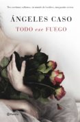 TODO ESE FUEGO de CASO, ANGELES 