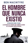EL HOMBRE QUE NUNCA EXISTIO de MACINTYRE, BEN 