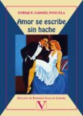 AMOR SE ESCRIBE SIN HACHE di JARDIEL PONCELA, ENRIQUE 