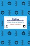 BIOETICA POSTSECULAR E INTERESPECIFICA: CIENCIA, ETICA Y CUTLURA EN EL SIGLO XXI de HERRERA GUEVARA, ASUNCION 