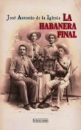 LA HABANERA FINAL di IGLESIA, JOSE ANTONIO DE LA 