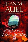 LA TIERRA DE LAS CUEVAS PINTADAS (LOS HIJOS DE LA TIERRA 6) de AUEL, JEAN M. 