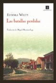 LAS BATALLAS PERDIDAS de WELTY, EUDORA 