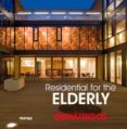 RESIDENTIAL FOR THE ELDERLY: GERIATRICOS (ED. BILINGE ESPAOL-IN GLES) di VV.AA. 