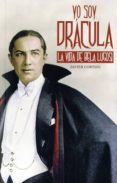 YO SOY DRACULA: LA VIDA DE BELA LUGOSI di CORTIJO, JAVIER 