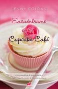 ENCUENTRAME EN EL CUPCAKE CAFE de COLGAN, JENNY 