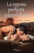 LA ESPOSA PERFECTA PARA EL DUQUE di ASHLEY, JENNIFER 