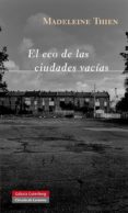 ECO DE LAS CIUDADES VACIAS de THIEN, MADELEINE 
