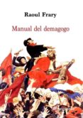 MANUAL DEL DEMAGOGO di FRARY, RAOUL 