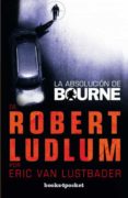 LA ABSOLUCIN DE BOURNE de LUSTBADER, ERIC VAN 