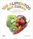 100 ALIMENTOS QUE CURAN de BARTIMEUS, PAULA 