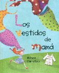 LOS VESTIDOS DE MAMA de CARRETERO, MONICA 