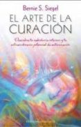 EL ARTE DE LA CURACION: DESCUBRE TU SABIDURA INTERIOR Y TU EXTRAORDINARIO POTENCIAL DE AUTOCURACION de SIEGEL, BERNIE S. 