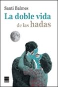 LA DOBLE VIDA DE LAS HADAS (RUSTICA) di BALMES, SANTI 