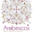 ARABESCOS. LIBRO ANTIESTRES PARA COLOREAR di VV.AA. 