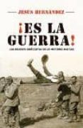 ES LA GUERRA!: LAS MEJORES ANECDOTAS DE LA HISTORIA MILITAR de HERNANDEZ, JESUS 