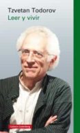LEER Y VIVIR de TODOROV, TZVETAN 