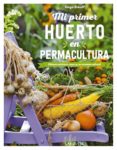MI PRIMER HUERTO EN PERMACULTURA de SCHALL, SERGE 