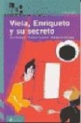 VIELA, ENRIQUETO Y SU SECRETO de PEDRERO, PALOMA  ROSSETTI, ANA  SANCHEZ, MARGARITA 