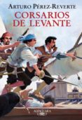 CORSARIOS DE LEVANTE (ED. ESCOLAR) de PEREZ-REVERTE, ARTURO 