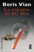 LA ESPUMA DE LOS DIAS de VIAN, BORIS 