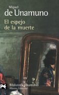 EL ESPEJO DE LA MUERTE de UNAMUNO, MIGUEL DE 
