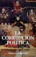 LA CORRUPCION POLITICA de LAPORTA, FRANCISCO J.  ALVAREZ, SILVINA 
