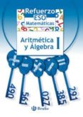 REFUERZO MATEMATICAS, ARITMETICA Y ALGEBRA I (ESO) di MARRASE, JOSEP MANEL 