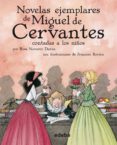 NOVELAS EJEMPLARES MIGUEL DE CERVANTES (CLASICOS CONTADOS A LOS NIOS) de NAVARRO, ROSA  CERVANTES SAAVEDRA, MIGUEL DE 