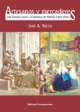 ARTESANOS Y MERCADERES: UNA HISTORIA SOCIAL Y ECONOMICA DE MADRID (1450-1850) di NIETO SANCHEZ, JOSE ANTONIO 