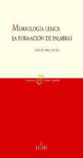 MORFOLOGIA LEXICA: LA FORMACION DE PALABRAS di VARELA ORTEGA, SOLEDAD 