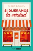 SI DIJERAMOS LA VERDAD di POOLEY, CLARE 