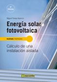 ENERGA SOLAR FOTOVOLTAICA: CLCULO DE UNA INSTALACIN AISLADA de PAREJA APARICIO, MIGUEL 